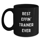 Funny Christmas Unique Gifts for the Trainer Lover, Best Effin' Trainer Ever Quote Black Coffee Mug, Trainer Gifts from Friends - Main
